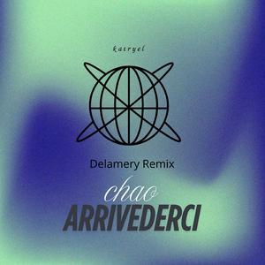 Arrivederci (delamery Remix)