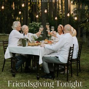 Friendsgiving Tonight