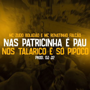 Nas Patricinha é Pau Nos Talarico É só Pipoco