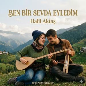 BEN BİR SEVDA EYLEDİM