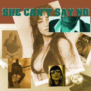 She Can't Say No