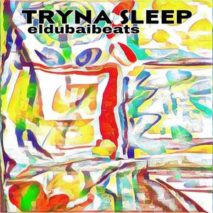Tryna Sleep