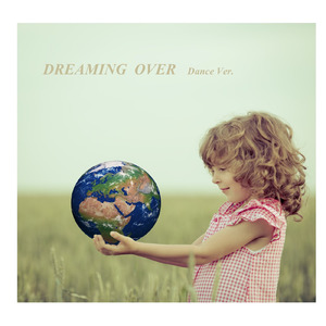 DREAMING OVER -Dance Version-