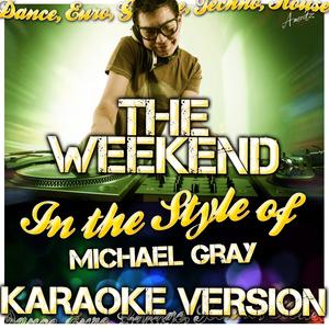 The Weekend (In the Style of Michael Gray) [Karaoke Version]