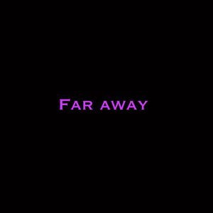 Far Away