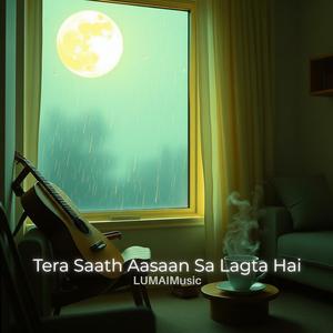 Tera Saath Aasaan Sa Lagta Hai