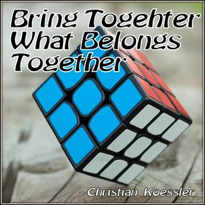 Bring Together What Belongs T