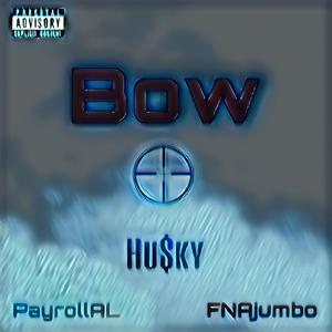 Bow (feat. PayrollAL & FNAjumbo)