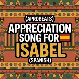 Isabel Appreciation Song (Afrobeats) [Spanish]