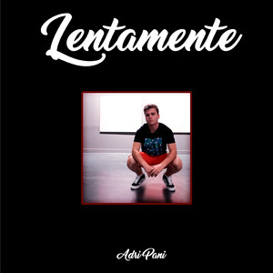 Lentamente