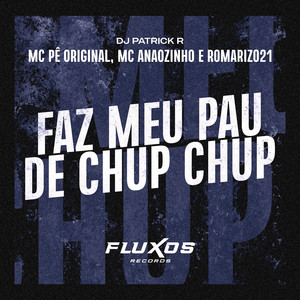 Faz Meu Pau de Chup Chup