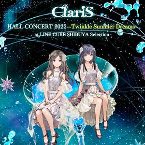 アリシア (ClariS HALL CONCERT 2022 ~Twinkle Summer Dreams~ at LINE CUBE SHIBUYA Selection)