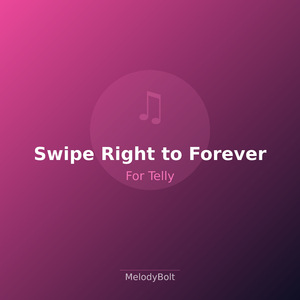 Swipe Right to Forever