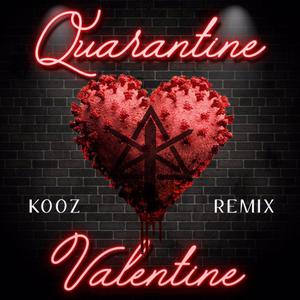 Quarantine Valentine VIP (Kooz Remix)