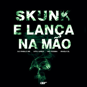 SKUNK E LANÇA NA MAO