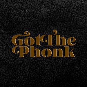 Got The Phonk