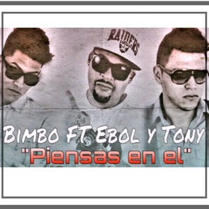 Piensas En El (feat. Ebol, Tony)