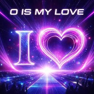 O is my love