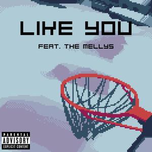 Like You (feat. The Mellys)