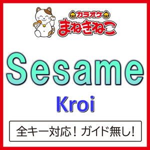 Sesame（カラオケ）[Originally Performed By Kroi]