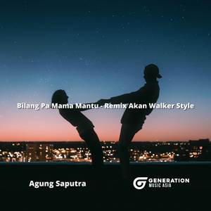 Bilang Pa Mama Mantu - Remix Akan Walker Style