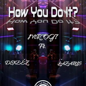 How You Do It? (feat. Dskeez & Lazarus)