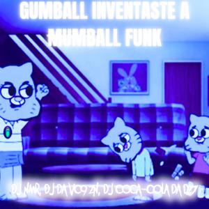 GUMBALL INVENTASTE A MUMBALL FUNK (Sped Up)