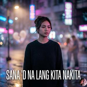 Sana 'D Na Lang Kita Nakita