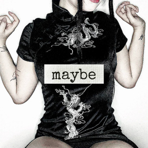 Maybe