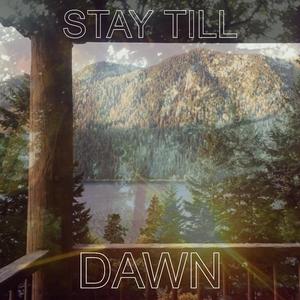 stay till dawn