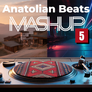 Anatolian Beats Mashup, Vol. 5 (Magic Mix)