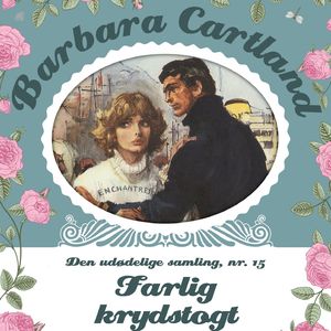 Farlig krydstogt - Barbara Cartland - Den udødelige samling 15, del047