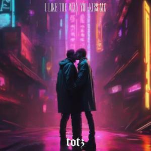 I like the way you kiss me (Hypertechno Edit)