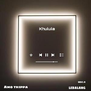Khulula (feat. Amo trippa)