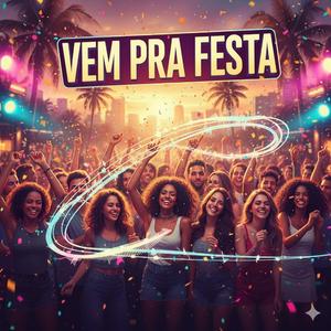 VEM PRA FESTA