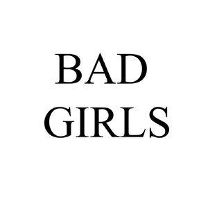 Bad Girls