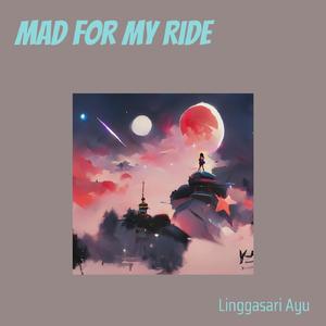 Mad for My Ride