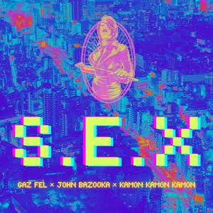 S.E.X (feat. John Bazooka & Kamon Kamon Kamon) (Neoperreo Remix)