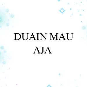 Duain Mau Aja