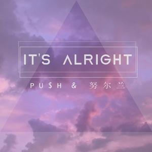 IT'S ALRIGHT（Fame-J--It's Alright Remix)