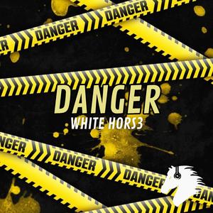 Danger