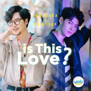 Is This Love? (泰剧《缘来誓你/Why R U The Series》OST)（翻自 Tom Isara）