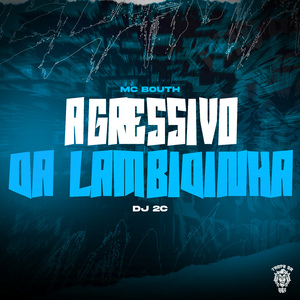 Agressivo da Lambidinha