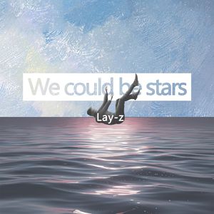 we could be stars