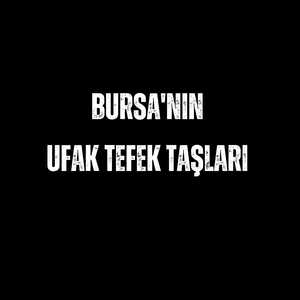 Bursa'nın Ufak Tefek Taşları (Alaturka)