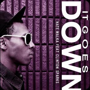 It Goes Down (feat. Nate Walka & Clinton Sparks)