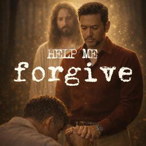 HELP ME FORGIVE
