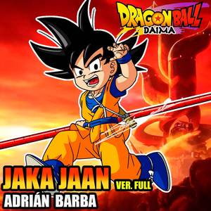 Jaka ☆ Jaan [Ver. Full] (From "Dragon Ball Daima") (Cover Latino)
