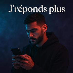 J'réponds plus