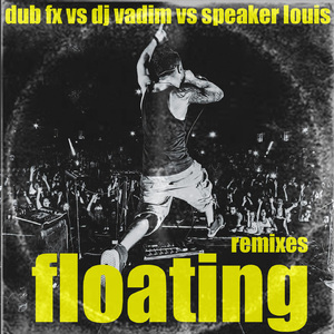 Floating (DJ Vadim vs Speaker Louis remix)